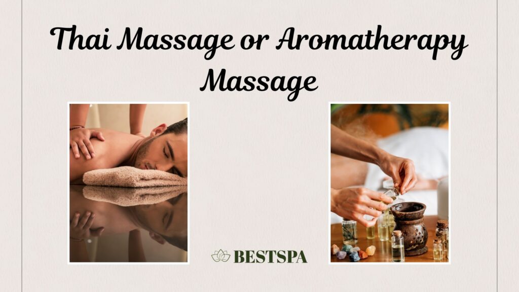 How Thai Massage or Aromatherapy Massage Complement Each Other for Holistic Wellness